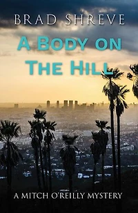 A Body on the HIll: A Mitch O'Reilly Mystery, #2