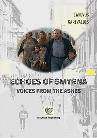Echoes of Smyrna: Refugee Recollections, #1