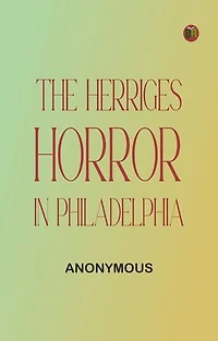 The Herriges Horror in Philadelphia