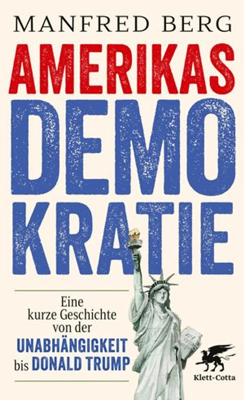 Amerikas Demokratie: Eine kurze Geschichte von der Unabhängigkeit bis Donald Trump