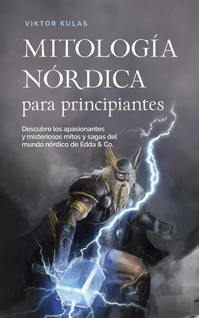 Mitología nórdica para principiantes Descubre los apasionantes y misteriosos mitos y sagas del mundo nórdico de Edda & Co.
