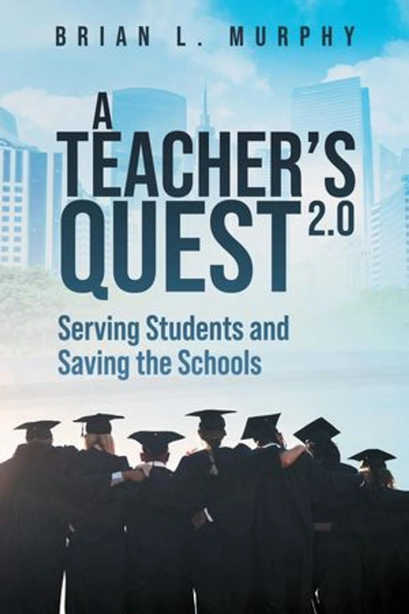 A Teachers Quest 2.0 Serving Students and Saving the Schools