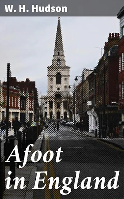 Afoot in England: Enriched edition. Exploring the English Countryside: A Nature Lover's Literary Journey
