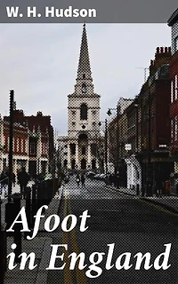 Afoot in England: Enriched edition. Exploring the English Countryside: A Nature Lover's Literary Journey
