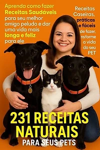 +231 RECEITAS NATURAIS PARA SEU PET