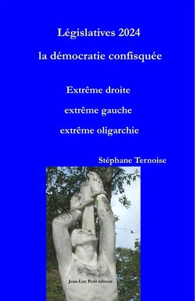 Législatives 2024 la démocratie confisquée. Extrême droite extrême gauche extrême oligarchie: Nouveau Front Populaire ou Nouveau Verrouillage de la République Matérialiste ?