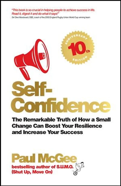 Self-Confidence: The Remarkable Truth of How a Small Change Can Boost Your Resilience and Increase Success