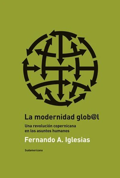 La modernidad global: Una revolución copernicana en los asuntos humanos