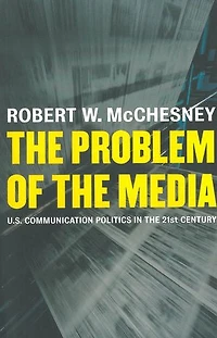 the Problem of Media: U.S. Communication Politics Twenty-First Century