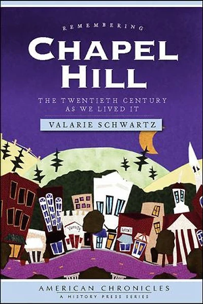 Remembering Chapel Hill: The Twentieth Century As We Lived It