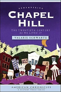 Remembering Chapel Hill: The Twentieth Century As We Lived It