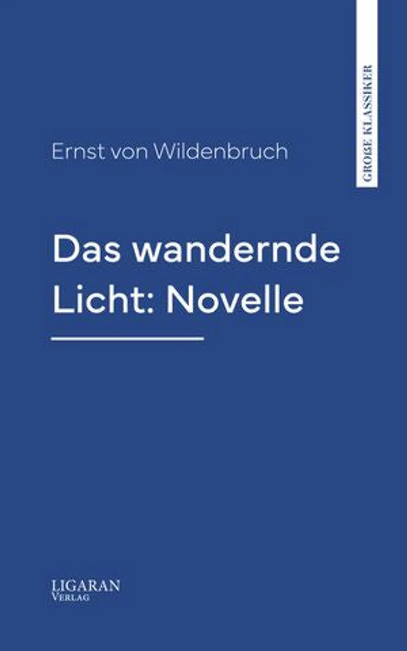Das wandernde Licht: Novelle