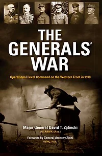 The Generals' War: Operational Level Command On Western Front 1918
