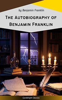 The Autobiography of Benjamin Franklin