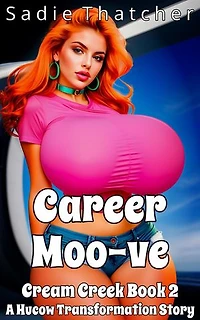 Career Moo-ve: A Hucow Transformation Story: Cream Creek, #2