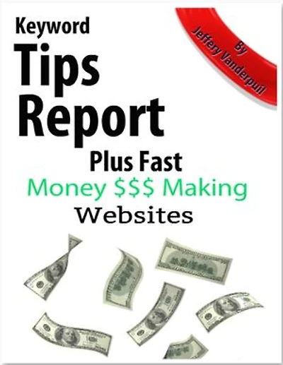 Keyword Tips Report Plus Fast Money Making Websites