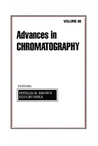 Advances in Chromatography: Volume 40