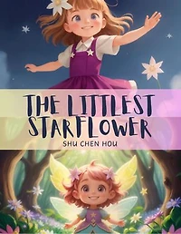 The Littlest Starflower: Shine Bright with The Littlest Starflower: A Radiant Holiday Adventure!