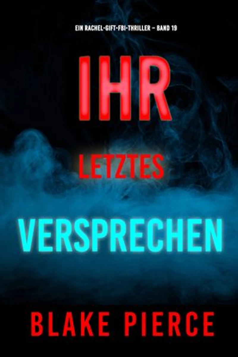 Ihr letztes Versprechen (Ein Rachel-Gift-FBI-Thriller Band 19)
