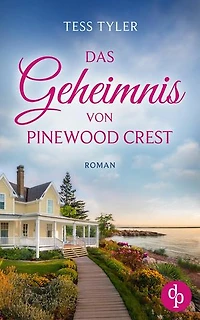 Das Geheimnis von Pinewood Crest | Ein dramatischer Familienroman in zwei Zeitebenen: Ein fesselnder Roman, der tief berührt