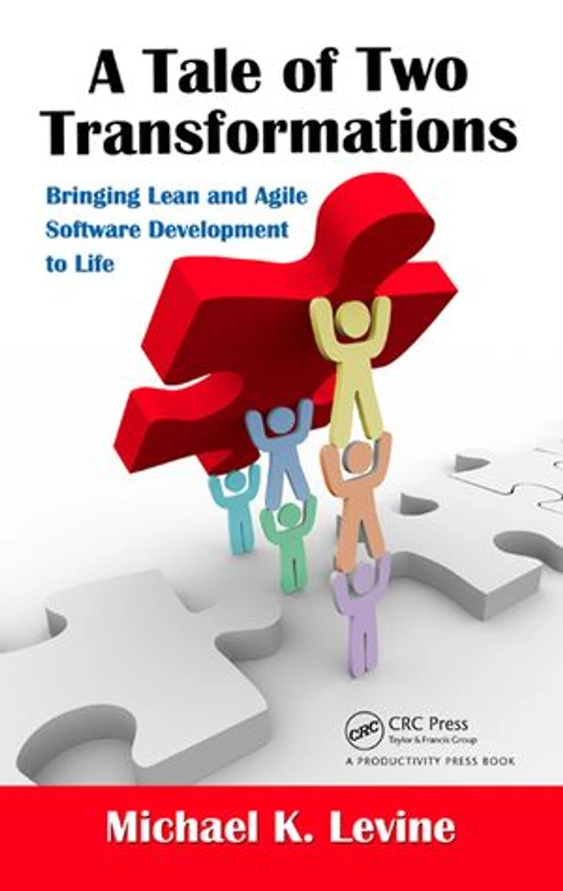 A Tale of Two Transformations: Bringing Lean and Agile Software Development to Life