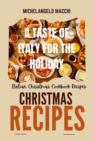 A Taste of Italy for the Holidays: Italian Christmas Cookbook Recipes