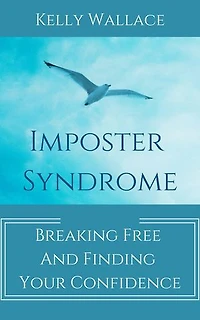 Imposter Syndrome - Breaking Free and Finding Your Confidence