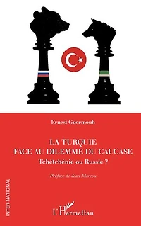 La Turquie face au dilemme du Caucase: Tchétchénie ou Russie ?