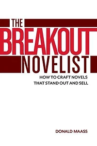 The Breakout Novelist: Craft And Strategies For Career Fiction Writers
