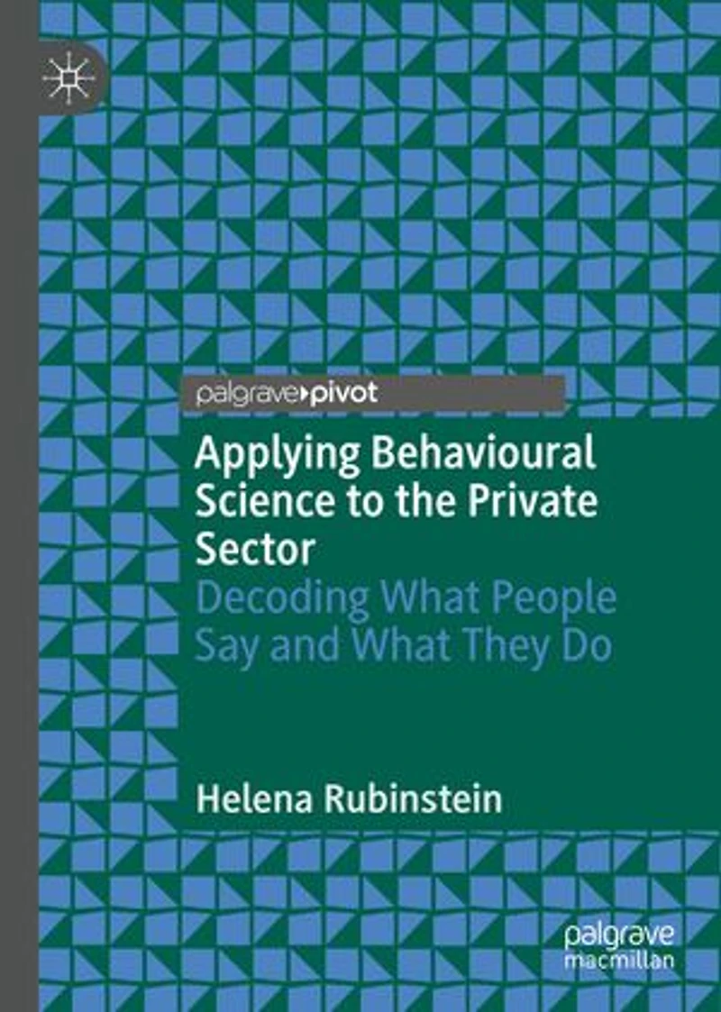 Applying Behavioural Science to the Private Sector: Decoding What People Say and They Do