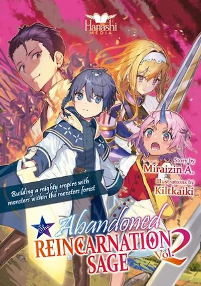 The Abandoned Reincarnation Sage (Light Novel), Vol. 2: Building a Mighty Empire of Monsters Within the Monsters' Forest