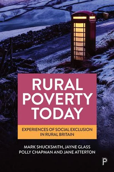 Rural Poverty Today: Experiences of Social Exclusion Britain