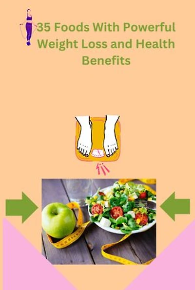 35 Foods With Powerful Weight Loss and Health Benefits: weight loss gummies ,weight loss pills for women belly fat ,weight loss pills, weight loss supplement ,weight loss products, weight loss tea ,