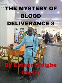 THE MYSTERY OF BLOOD DELIVERANCE 3