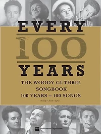Every 100 Years - The Woody Guthrie Centennial Songbook: Songs