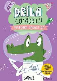 Drila Cocodrila 4. Viatgera galàctica. Aprenc a llegir: En lletra MAJÚSCULA per aprendre a llegir (llibres per a nens a partir de 5 anys)