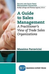 A Guide to Sales Management: Practitioner's View of Trade Organizations