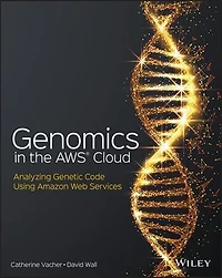 Genomics the AWS Cloud: Analyzing Genetic Code Using Amazon Web Services