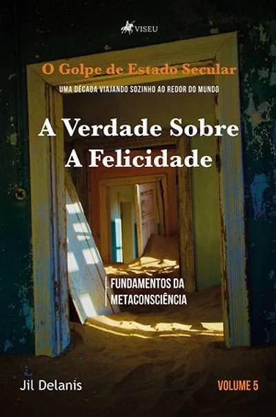 A Verdade sobre a Felicidade: Fundamentos da Metaconsciência (Volume 5)
