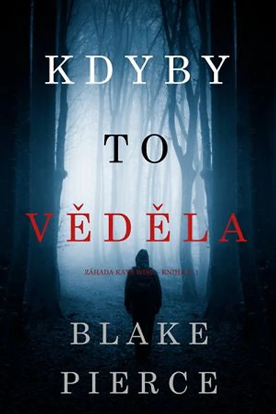 Kdyby to věděla (Záhada Kate Wise kniha č. 1)