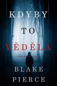 Kdyby to věděla (Záhada Kate Wise kniha č. 1)