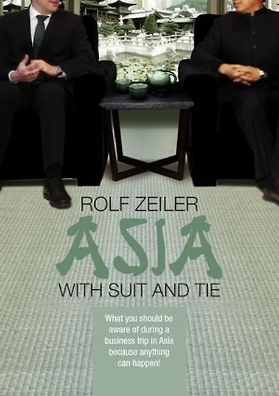 Asia with suit and tie: What you should be aware of during a business trip in Asia because anything can happen