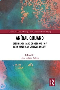 Anibal Quijano: Dissidences and Crossroads of Latin American Critical Theory