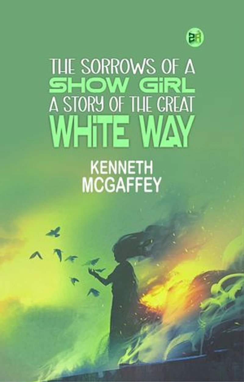 The Sorrows of a Show Girl: A Story of the Great "White Way"