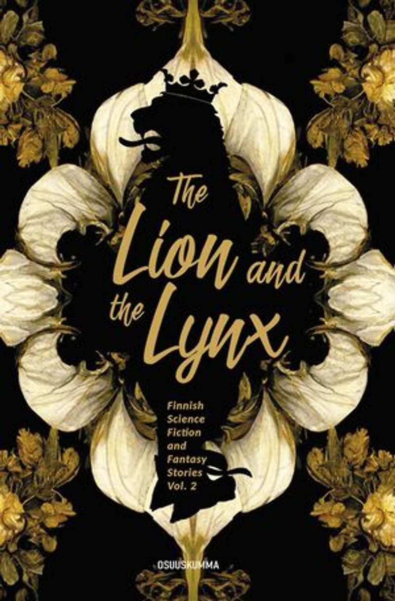 The Lion and the Lynx: Finnish Science Fiction and Fantasy Stories Vol 2