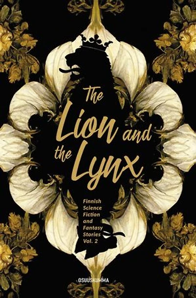 The Lion and the Lynx: Finnish Science Fiction and Fantasy Stories Vol 2