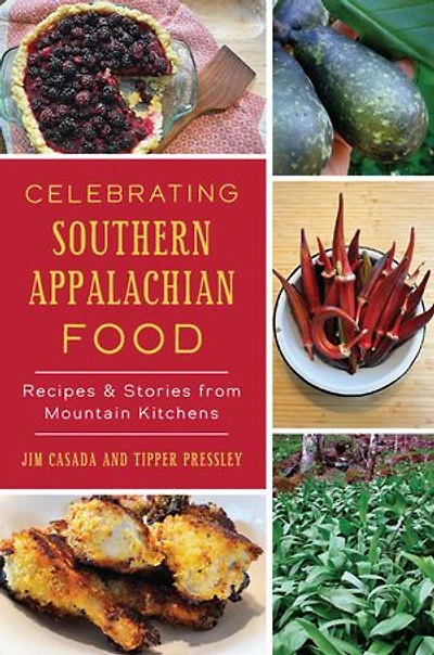 Celebrating Southern Appalachian Food: Recipes & Stories from Mountain Kitchens