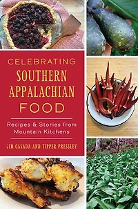 Celebrating Southern Appalachian Food: Recipes & Stories from Mountain Kitchens