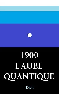 1900 L'Aube Quantique