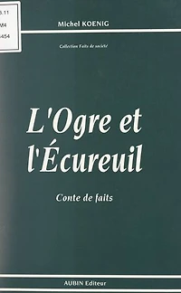 L'ogre et l'écureuil: Conte de faits